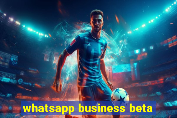 whatsapp business beta